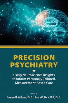 Paperback Precision Psychiatry: Using Neuroscience Insights to Inform Personally Tailored, Measurement-Based Care Book