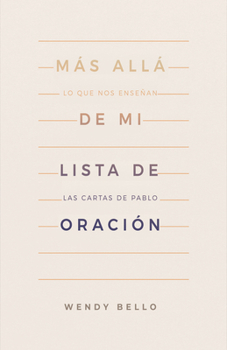 Paperback Más Allá de Mi Lista de Oración: Lo Que Nos Enseñan Las Cartas de Pablo [Spanish] Book