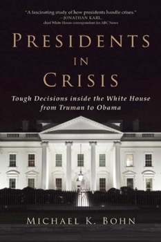 Paperback Presidents in Crisis: Tough Decisions Inside the White House from Truman to Obama Book