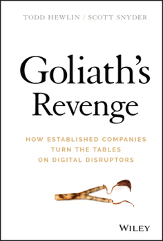 Hardcover Goliath's Revenge: How Established Companies Turn the Tables on Digital Disruptors Book