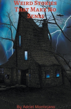 Paperback Weird Stories That Make No Sense Book