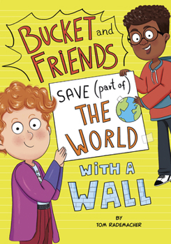 Paperback Bucket and Friends Save (Part Of) the World with a Wall Book