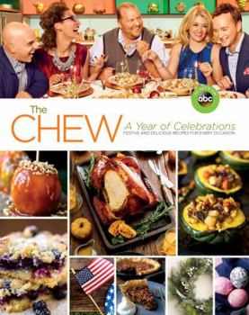 Paperback The Chew: A Year of Celebrations: Festive and Delicious Recipes for Every Occasion Book