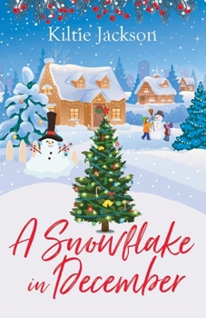 Paperback A Snowflake in December: A Heart-warming, Uplifting, Christmas Tale About Loving and Sharing Book