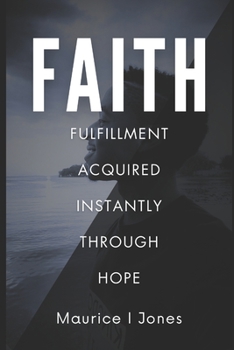 Paperback Faith: Fulfillment Acquired Instantly Through Hope Book