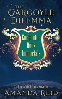Paperback The Gargoyle Dilemma: An Enchanted Rock Novella (The Enchanted Rock Immortals) Book