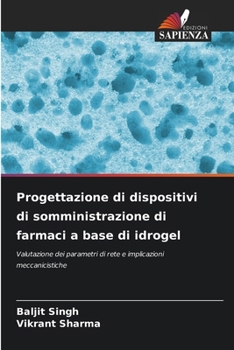 Progettazione di dispositivi di somministrazione di farmaci a base di idrogel (Italian Edition)