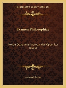 Paperback Examen Philosophiae: Novae, Quae Veteri Abrogandae Opponitur (1615) [Latin] Book