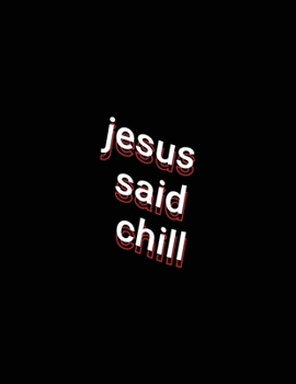 Paperback jesus said chill: Chilling & Relaxing Vibes Notebook White Lined Paper Journal Book