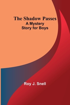 Paperback The Shadow Passes;A Mystery Story for Boys Book