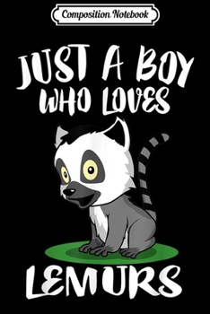 Composition Notebook: Just A Boy Who Loves Lemurs Animal Gift  Journal/Notebook Blank Lined Ruled 6x9 100 Pages