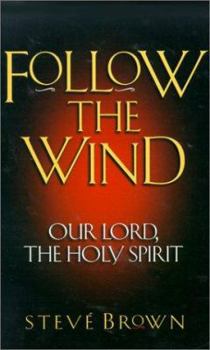 Paperback Follow the Wind: Our Lord, the Holy Spirit Book