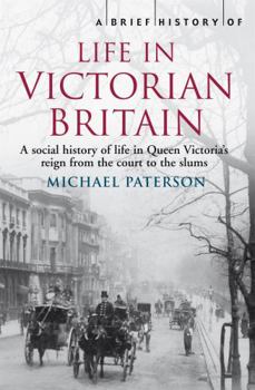 Paperback A Brief History of Life in Victorian Britain Book