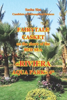 Fairytale casket on the shore of the Red Sea. «Riviera Aqua Park» 4* (“The Red Sea – a corner of earthly paradise for body and soul.”)