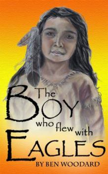 Paperback The Boy Who Flew With Eagles Book