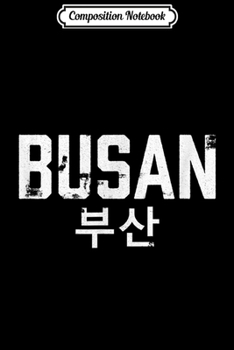 Composition Notebook: Busan City South korea National Country Proudly Korean  Journal/Notebook Blank Lined Ruled 6x9 100 Pages