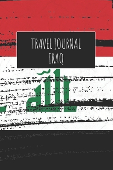 Travel Journal Iraq: 6x9 Travel Notebook or Diary with prompts, Checklists and Bucketlists perfect gift for your Trip to Iraq for every Traveler