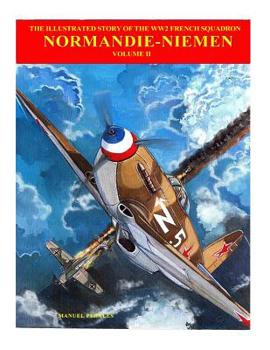 Normandie-Niemen Volume II: Histoire illustree du groupe de chasse de la France Libre sur le front russe 1942-1945 - Book #2 of the Normandie-Niemen