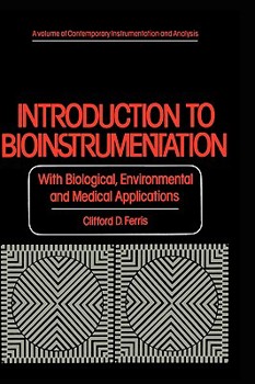 Hardcover Introduction to Bioinstrumentation: With Biological, Environmental, and Medical Applications (Contemporary Instrumentation and Analysis) Book