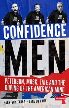 Paperback Confidence Men: Peterson, Musk, Tate and the Duping of the American Mind Book