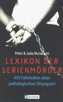 Paperback Lexikon der Serienmörder. 450 Fallstudien einer pathologischen Tötungsart. [German] Book