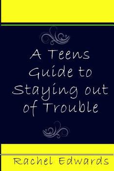 Paperback A Teens Guide to Staying out of Trouble Book