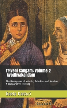 Triveni Sangam Volume 2 - Ayodhyakandam: The Ramayanas of Valmiki, Tulasidas and Kamban - A comparative retelling