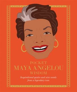 Hardcover Pocket Maya Angelou Wisdom: Inspirational Quotes and Wise Words from a Legendary Icon Book