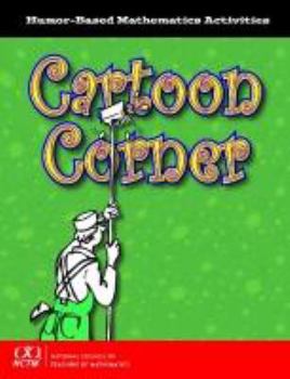 Paperback Cartoon Corner: Humor-Based Mathematics Activities: A Collection Adapted from "Cartoon Corner" in Mathematics Teaching in the Middle S Book