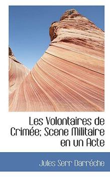 Les Volontaires de Crimée; Scene Militaire en un Acte