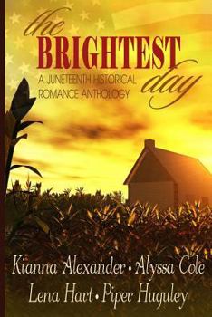 The Brightest Day: A Juneteenth Historical Romance Anthology - Book  of the Migrations of the Heart