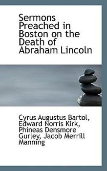 Paperback Sermons Preached in Boston on the Death of Abraham Lincoln Book