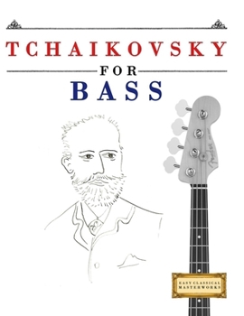 Tchaikovsky for Bass: 10 Easy Themes for Bass Guitar Beginner Book