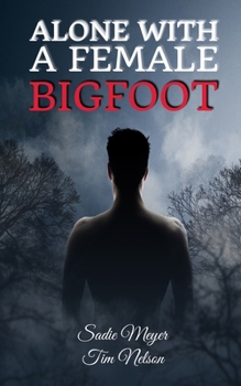 Paperback Alone with a Female Bigfoot: Cryptid Romance Book