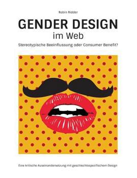 Paperback Gender Design im Web: Stereotypische Beeinflussung oder Consumer Benefit? [German] Book