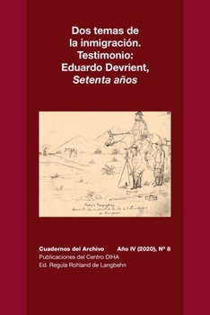 Paperback Dos temas de la inmigración. Testimonio: Eduardo Devrient, Setenta Años: Cuadernos del Archivo Año IV (2020), #8 [Spanish] Book