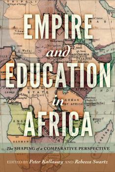 Hardcover Empire and Education in Africa: The Shaping of a Comparative Perspective Book