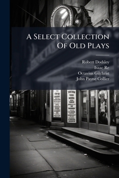 Paperback A Select Collection Of Old Plays: Summer's Last Will And Testament Book