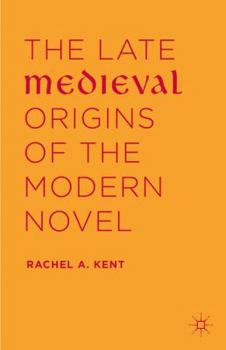 Hardcover The Late Medieval Origins of the Modern Novel Book