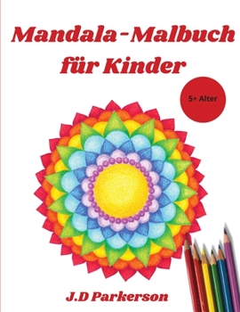 Paperback Mandala-Malbuch f?r Kinder: Einfache Mandalas zum Ausmalen f?r Entspannung Einfache Mandalas 5+Alter [German] Book