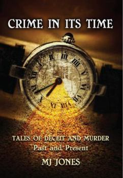 Paperback Crime In Its Time: Tales of Deceit and Murder Past and Present Book