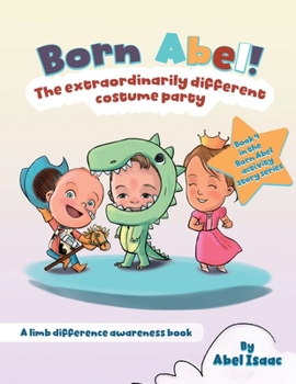 The Extraordinarily Different Costume Party: A Limb Difference Awareness Book (Born Abel Activity Story Ser)
