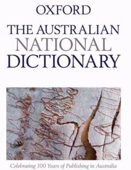 Hardcover The Australian National Dictionary: A Dictionary of Australianisms on Historical Principles Book