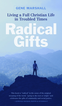 Paperback Radical Gifts: Living a Full Christian Life in Troubled Times Book