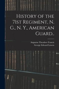 History of the 71st Regiment, N. G., N. Y., American Guard..