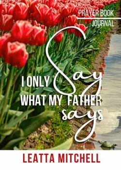Paperback I Only Say What My Father Says Book