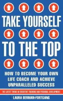 Paperback Take Yourself to the Top : How the Secrets of a Leading Life Coach Will Help You Achieve Success Book
