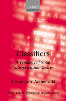 Classifiers: A Typology of Noun Categorization Devices (Oxford Studies in Typology and Linguistic Theory)