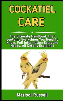 Paperback Cockatiel Care: A Simple Guide For Caring For Your Cockatiel (Complete Care Made Simple) Book