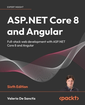 Paperback ASP.NET Core 8 and Angular - Sixth Edition: Full-stack web development with ASP.NET Core 8 and Angular Book